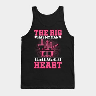 The Rig Has My Man But I have His Heart. Tank Top